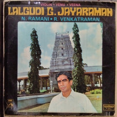 Lalgudi G. Jayaraman* • N. Ramani • R. Venkatraman* - Violin • Venu • Veena (Vinyl)