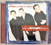 Phillips, Craig & Dean - Where Strength Begins (CD)
