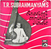 T. R. Subrahmanyam - T. R. Subrahmanyam's Classical Carnatic Music (45-RPM)