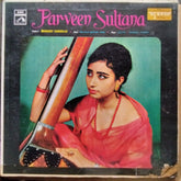 Parveen Sultana - Raga: Salakh Barari Todi • Raga: Lalita • Khamaj Thumri (Vinyl)