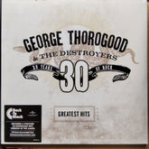 George Thorogood & The Destroyers - Greatest Hits: 30 Years Of Rock (Vinyl)