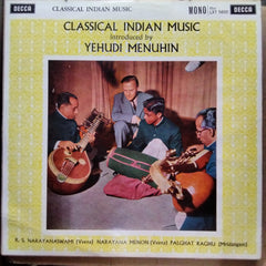 Palghat Raghu, K. S. NāRāYanaswāMi, Narayana Menon, Yehudi Menuhin  - Classical Indian Music Introduced By Yehudi Menuhin (Vinyl)