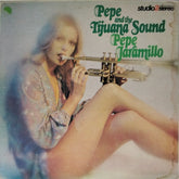 Pepe Jaramillo - Pepe And The Tijuana Sound (Vinyl)
