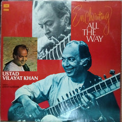 Ustad Vilayat Khan* - Enchanting All The Way (Vinyl)