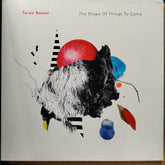 Tarun Balani - Shape Of Things To Come (Vinyl)
