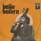 Naushad, Shakeel Badayuni - Baiju Bawra (45-RPM)