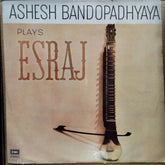 Ashesh Bandopadhyaya* - Ashesh Bandopadhyaya Plays Esraj (Vinyl)