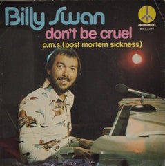 Billy Swan - Don't Be Cruel / P.M.S. (Post Mortem Sickness) (45-RPM)