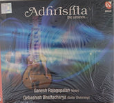 Ganesh Rajagopalan, Debashish Bhattacharya - Adhrishta the unseen (CD)