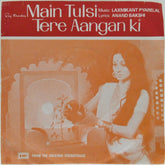Laxmikant Pyarelal - Main Tulsi Tere Aangan Ki (45-RPM)
