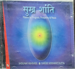 Shounak Abhisheki, Gargee Siddhanta Dutta - Mantra for Progress, Prosperity & Peace (CD)