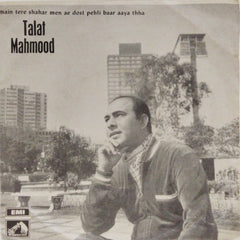 Talat Mahmood - main tere shahar men ae dost pehli baar aaya thha (45-RPM)