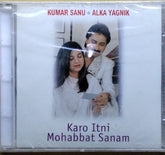 Kumar Sanu, Alka Yagnik - Karo Itni Mohabbat Sanam (CD)