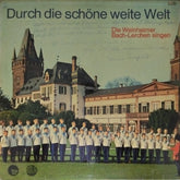 Die Weinheimer Bach-Lerchen - Durch die schöne weite Welt (Vinyl)