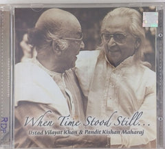 Ustad Vilayat Khan, Pandit Kishan Maharaj - When Time Stood Still... (CD)