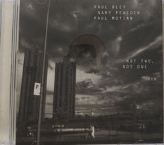 Paul Bley, Gary Peacock, Paul Motian - Not Two, Not One (CD)