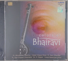 Pt. Shivkumar Sharma, Ustad Vilayat Khan, Pt. Ravi Shankar, Pt. Hari Prasad Chaurasia, Dr. N. Rajam, Ustad Bismillah Khan - Colors of Bhairavi (CD)