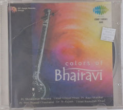 Pt. Shiv Kumar Sharma, Ustad Vilayat Khan, Pt. Ravi Shankar, Pt. Hari Prasad Chaurasia, Dr. N. Rajam, Ustad Bismillah Khan - Colors of Bhairavi (CD)