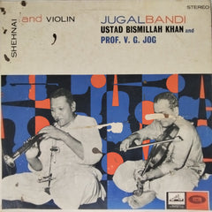 Ustad Bismillah Khan, Prof. V. G. Jog - Shehnai and Violin Jugalbandi (Vinyl)