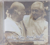 Ustad Vilayat Khan, Pandit Kishan Maharaj - When Time Stood Still (CD)