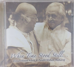 Ustad Vilayat Khan, Pandit Kishan Maharaj - When Time Stood Still (CD)