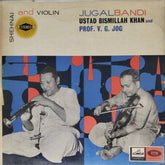 Ustad Bismillah Khan, Prof. V. G. Jog - Shehnai and Violin: Jugalbandi (Vinyl)