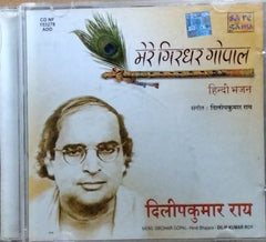 Dilip Kumar Roy - Mere Girdhar Gopal (CD)
