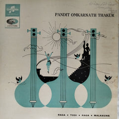 Pandit Omkarnath Thakur - Raga Todi, Raga Malkauns (Vinyl)