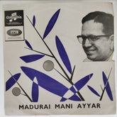 Madurai Mani Ayyar - Madurai Mani Ayyar (45-RPM)