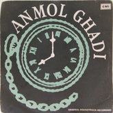 Naushad - Anmol Ghadi (45-RPM)
