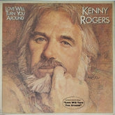 Kenny Rogers - Love Will Turn You Around (Vinyl)