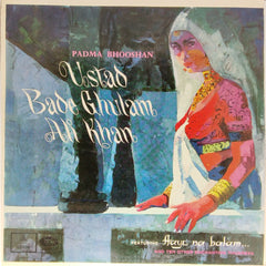 Bade Ghulam Ali Khan - Aye Na Balam... and Ten Other Enchanting Thumries (Vinyl)