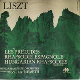 Hungarian State Orchestra, Gyula Németh - Les Préludes / Rhapsodie Espagnole / Hungarian Rhapsodies Nos 2 and 9 (Vinyl)