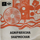 Anupam Ghatak, Hemanta Mukherjee - Agnipariksha Shapmochan (45-RPM)