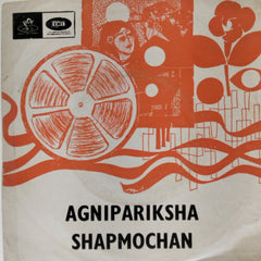 Anupam Ghatak, Hemanta Mukherjee - Agnipariksha Shapmochan (45-RPM)