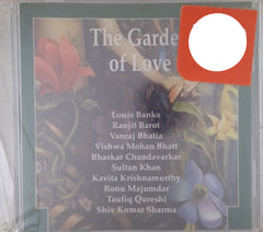 Various - Louis Banks, Ranjit Barot, Vanraj Bhatia, Vishwa Mohan Bhatt, Bhaskar Chandavarkar, Sultan Khan, Kavita Krishnamurthy, Ronu Majumdar, Taufiq Qureshi, Shiv Kumar Sharma - The Garden of Love (CD)