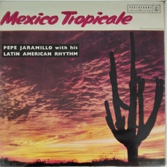 Pepe Jaramillo with his Latin American Rhythm - Mexico Tropicale (Vinyl)