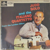 Judd Solo and the Italiano Quartetto - From the London Hilton (Vinyl)