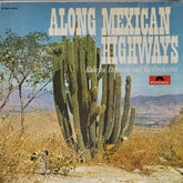 Roberto Delgado and his Orchestra - Along Mexican Highways (Vinyl)