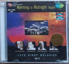 Ustad Bismillah Khan, Ustad Vilayat Khan, Ustad Amjad Ali Khan, Pt. Shivkumar Sharma - Morning to Midnight Ragas: Late Night Melodies Vol. 6 (CD)