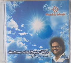 Priyesh Vakil - Radiance with Ragas - Vol. 1 (CD)