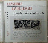 Daniel Lessard, L'Ensemble - toucher les continents (CD)