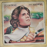 Ian Matthews - Go For Broke (Vinyl)