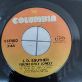 J. D. Souther - You're Only Lonely / Songs Of Love (45-RPM)