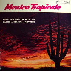 Pepe Jaramillo And His Latin-American Rhythm - Mexico Tropicale (Vinyl) Image