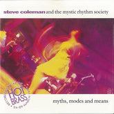 Steve Coleman And The Mystic Rhythm Society - Myths, Modes And Means (CD) Image