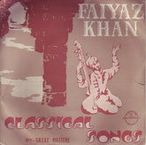 Faiyaz Khan (2) - Classical Songs (45-RPM)