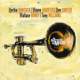 Herbie Hancock, Wayne Shorter, Ron Carter, Wallace Roney, Anthony Williams - A Tribute To Miles (CD) Image