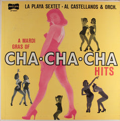 La Playa Sextet • Al Castellanos And His Orchestra - A Mardi Gras Of Cha Cha Cha Hits (Vinyl)