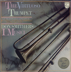 Giuseppe Torelli, Giovanni Bononcini, Domenico Gabrielli, Andrea Grossi , And Giacomo Antonio Perti - Don Smithers, I Musici - The Virtuoso Trumpet (Italian Baroque Concertos) (Vinyl) Image
